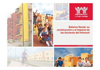 Balance Social, su
construcción y el impacto de
   las Acciones del Infonavit
 