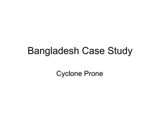 Bangladesh Case Study Cyclone Prone 