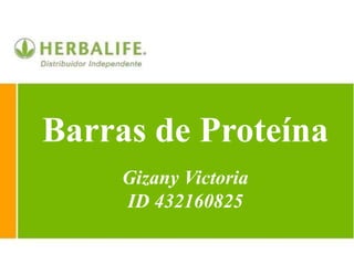 Barras de Proteína
Gizany Victoria
ID 432160825
 