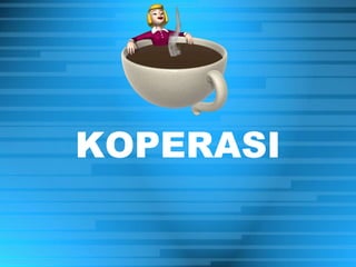KOPERASI
 