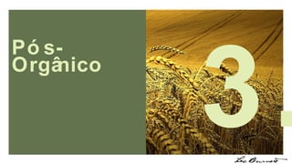 Pós-Orgânico 3. 