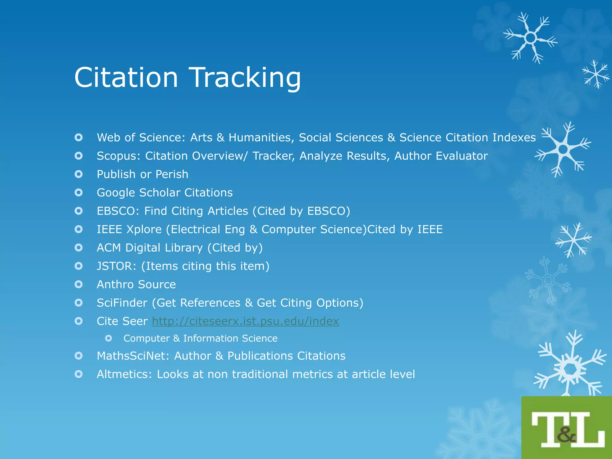 How well are you doing? 
Your Current Footprint ! 
 H Index: 
 The h-index of a publication is the largest number h such that 
at least h articles in that publication were cited at least h times 
e.g. H Index of 20 means you have 20 articles that have been 
cited at least 20 times. 
 Productivity & Impact of Researcher 
 Need to measure like with like: Subject Area & Career stage 
 Does not reflect much larger citations numbers for individual 
articles 
 Find Your Citations & Create a Master List 
 Find your publications and find out how they rank 
 Set up Alerts on your Articles 
 Use Scopus, Web of Science, Google Scholar Citations, 
Publish or Perish 
 