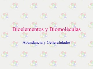 Bioelementos y Biomoléculas Abundancia y Generalidades 