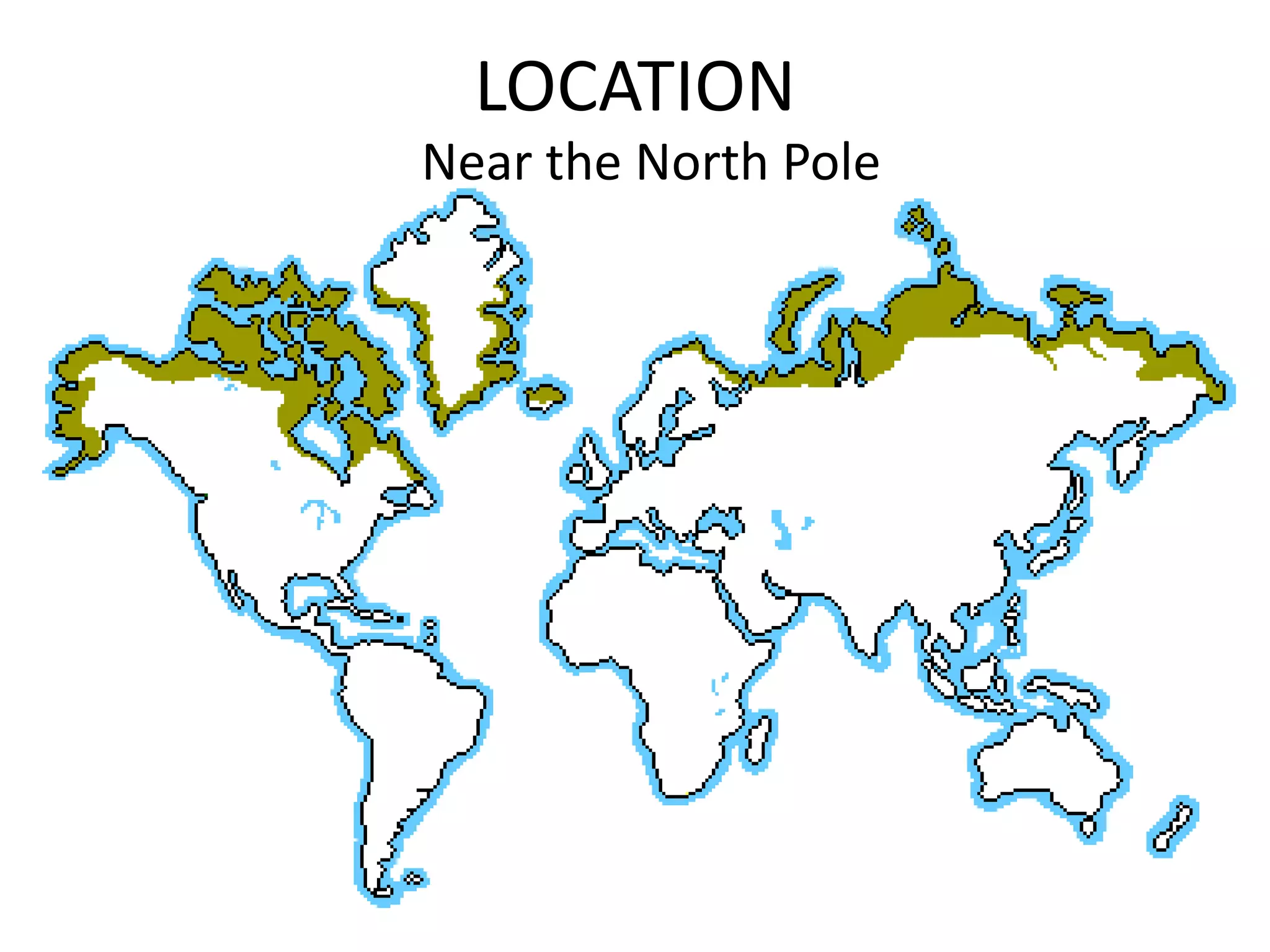 LOCATION
Near the North Pole
 