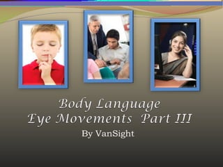 3 - Body Language: Eye Movements