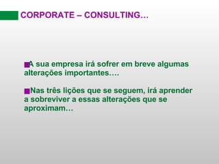 CORPORATE – CONSULTING… ,[object Object],[object Object]