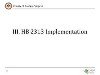 County of Fairfax, Virginia

III. HB 2313 Implementation

15

 