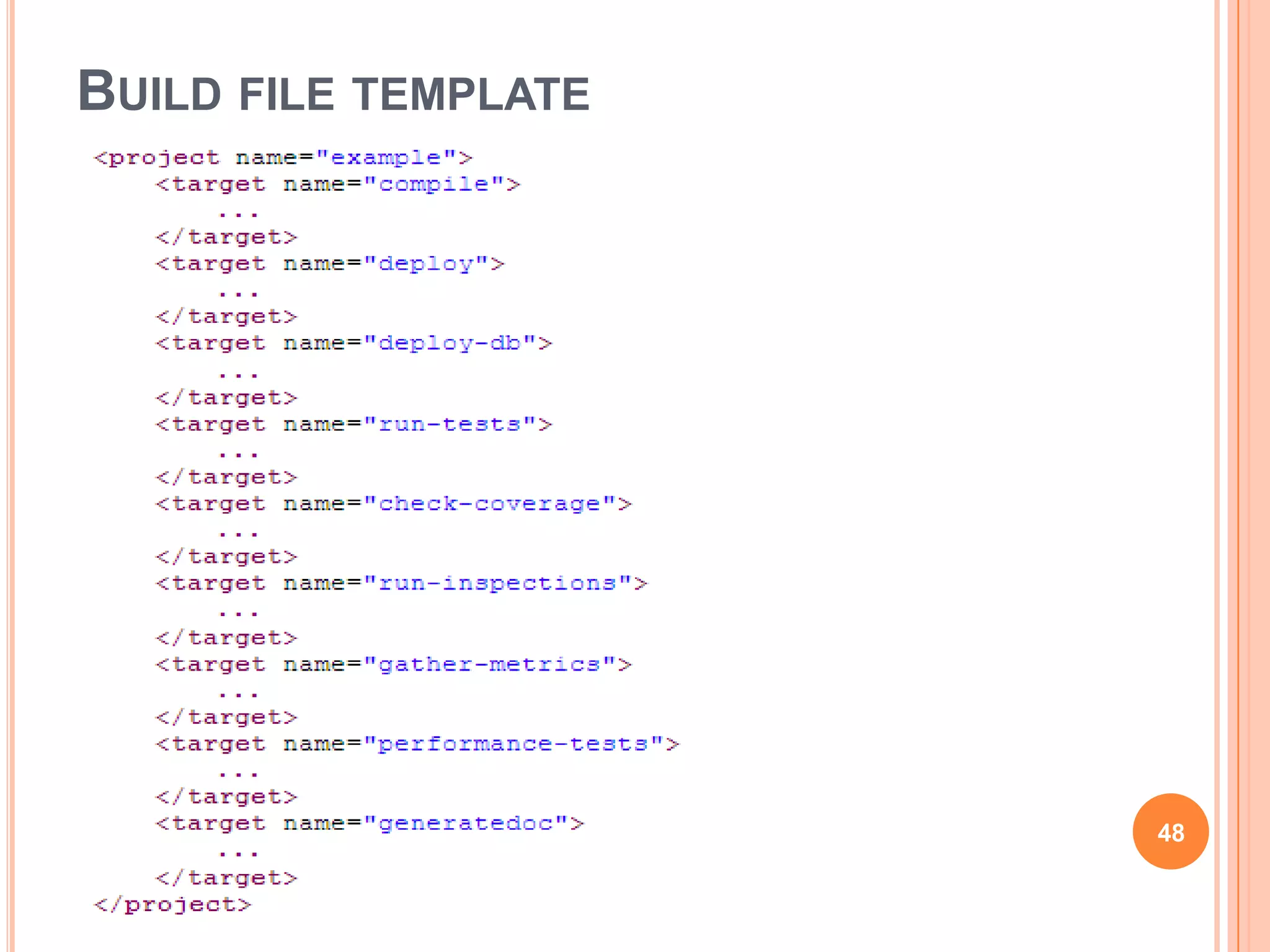 BUILD FILE TEMPLATE




                      48
 