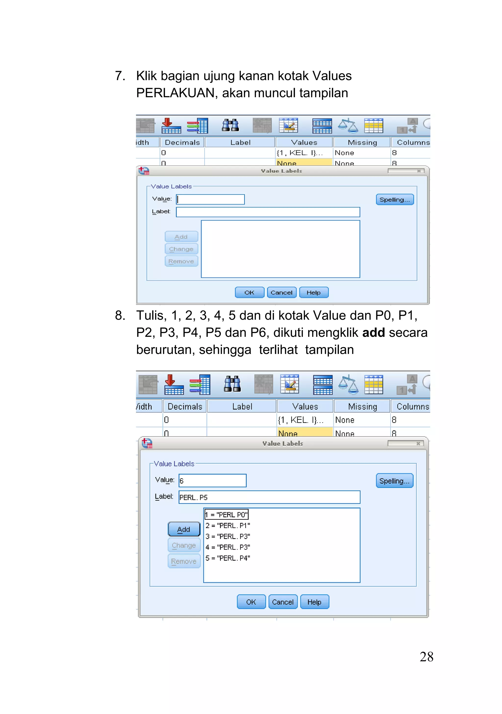 7. Klik bagian ujung kanan kotak Values
PERLAKUAN, akan muncul tampilan
8. Tulis, 1, 2, 3, 4, 5 dan di kotak Value dan P0, P1,
P2, P3, P4, P5 dan P6, dikuti mengklik add secara
berurutan, sehingga terlihat tampilan
28
 