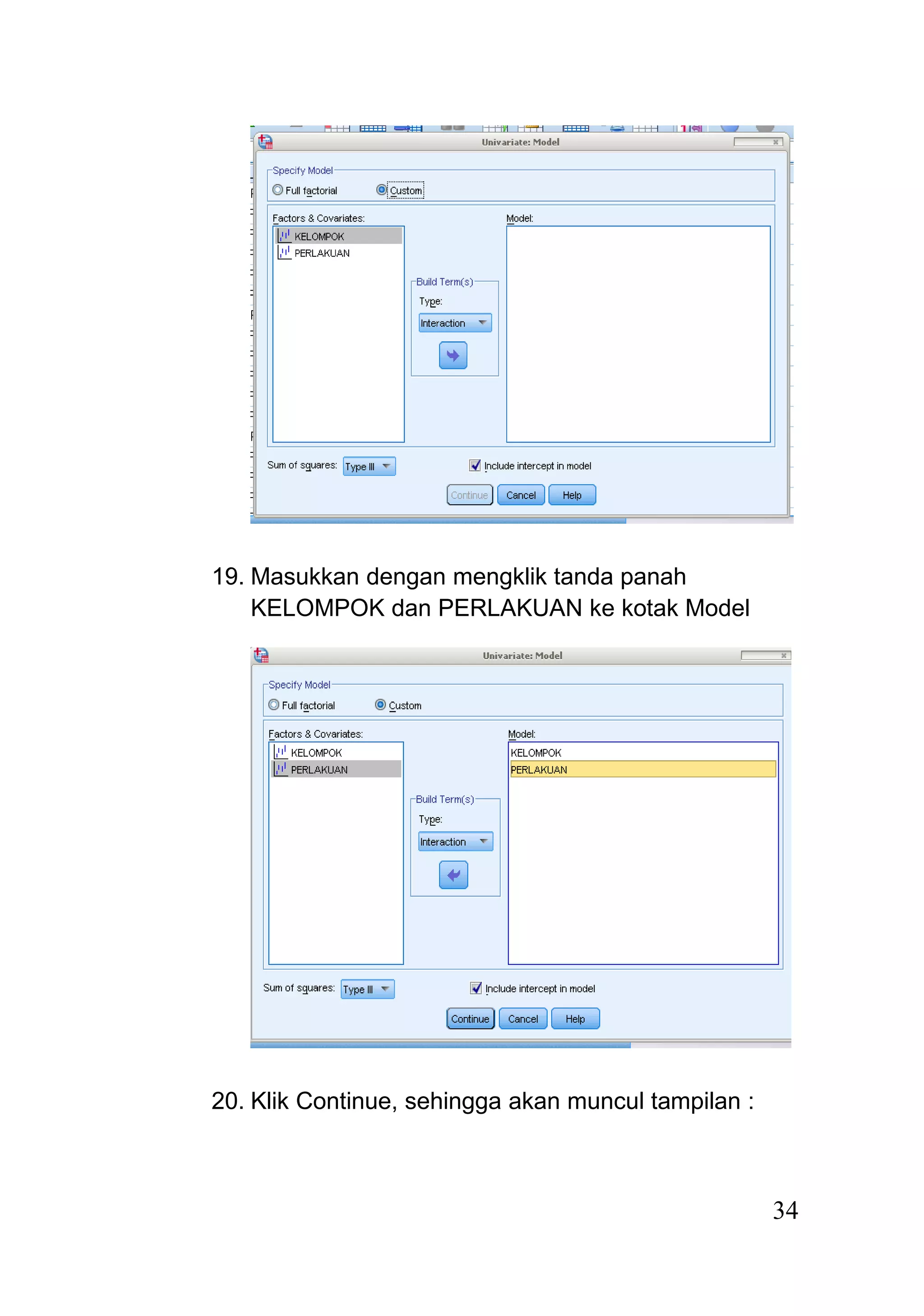 19. Masukkan dengan mengklik tanda panah
KELOMPOK dan PERLAKUAN ke kotak Model
20. Klik Continue, sehingga akan muncul tampilan :
34
 