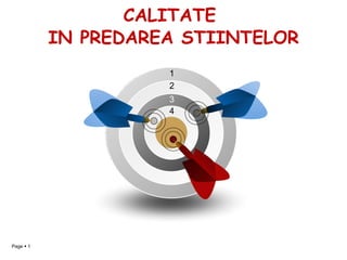 CALITATE  IN PREDAREA STIINTELOR 1 2 3 4 