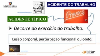  Decorre do exercício do trabalho.
Lesão corporal, perturbação funcional ou óbito;
bancariospnr.org.br
www.advocaciaclovismalheiros.adv.br
 