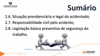 2.6. Situação previdenciária e legal do acidentado;
2.7. Responsabilidade civil pelo acidente;
2.8. Legislação básica preventiva de segurança do
trabalho.
zaniniadvocacia.adv.br
 