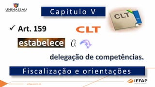 C a p í t u l o V
Fiscalização e orientações
 