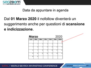 Data da appuntare in agenda
Dal 01 Marzo 2020 il nofollow diventerà un
suggerimento anche per questioni di scansione
e indicizzazione.
 