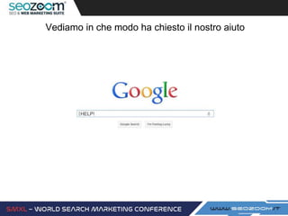 Vediamo in che modo ha chiesto il nostro aiuto
 