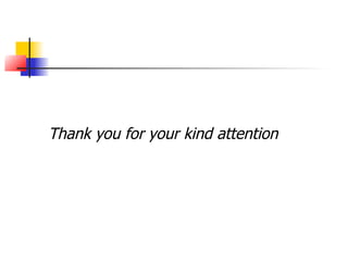 Thank you for your kind attention
 