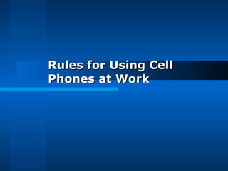 Rules for Using Cell Phones at Work   
