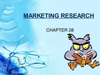 MARKETING RESEARCH CHAPTER 28 
