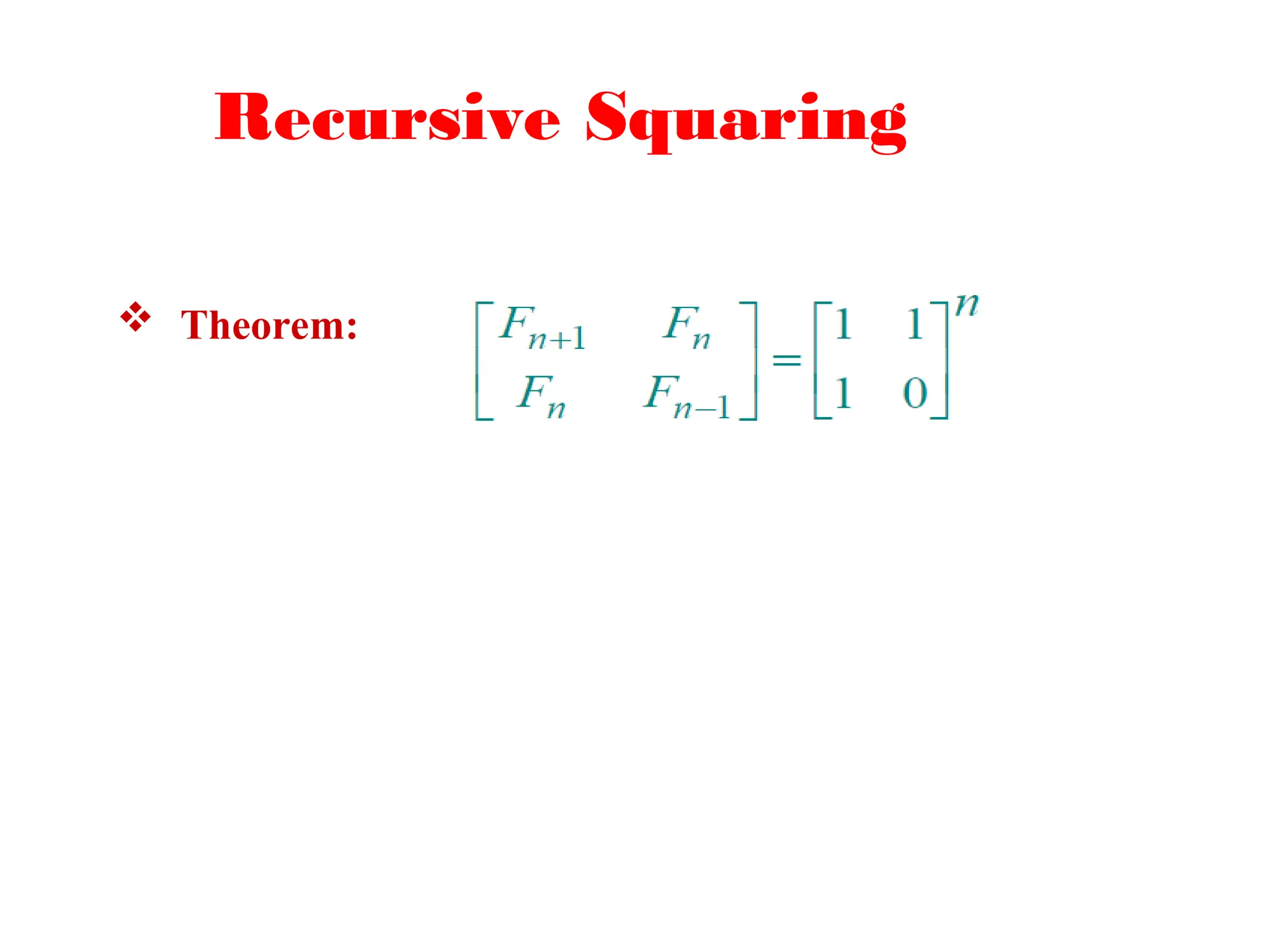 Recursive Squaring
 Theorem:
 