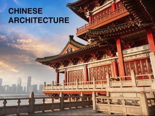 CHINESE
ARCHITECTURE
 