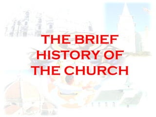THE BRIEF HISTORY OF THE CHURCH 