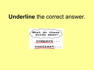 Underline  the correct answer. 