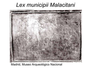 Lex municipii Malacitani Madrid, Museo Arqueológico Nacional 
