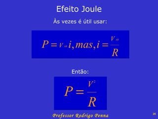 Às vezes é útil usar: Efeito Joule Então: 