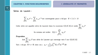 CHAPITRE 5 : FONCTIONS HOLOMORPHES
126F. AKEF
Séries de Laurent :
I - GÉNÉRALITÉS ET PROPRIÉTÉS
 
