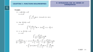 CHAPITRE 5 : FONCTIONS HOLOMORPHES
145F. AKEF
II - INTÉGRATION SUR UN CHEMIN ET
CONSÉQUENCES
 