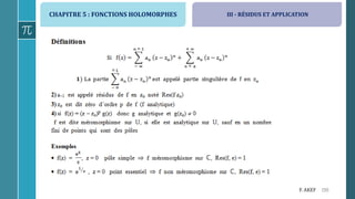CHAPITRE 5 : FONCTIONS HOLOMORPHES
150F. AKEF
III - RÉSIDUS ET APPLICATION
 