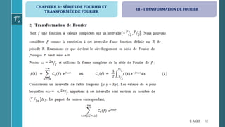 CHAPITRE 3 : SÉRIES DE FOURIER ET
TRANSFORMÉE DE FOURIER
92F. AKEF
III - TRANSFORMATION DE FOURIER
 