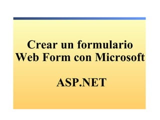 Crear un formulario Web Form con Microsoft    ASP.NET 
