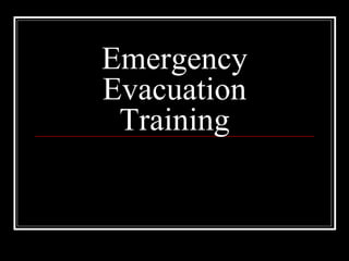 Emergency
Evacuation
Training
 