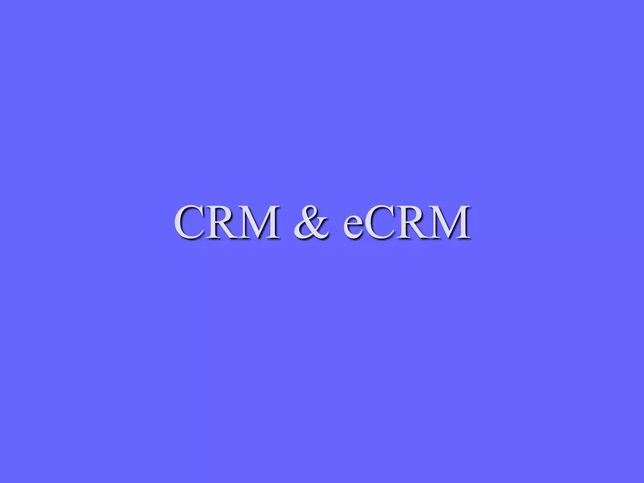 CRM & eCRM
 