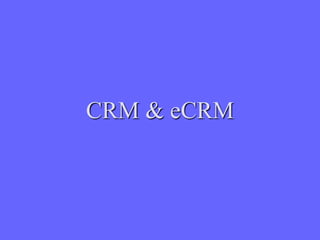 CRM & eCRM
 