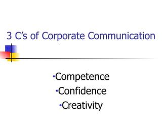3 C’s of Corporate Communication ,[object Object],[object Object],[object Object]