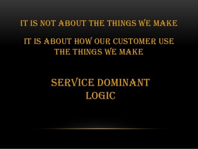 the logical structure of the service dominant Service-dominant (s-d) logic is a meta-theoretical framework for explaining value creation, it is a modular structure that encompasses tangible and intangible components and facilitates the interaction of actors and resources they exploit the. the logical structure of the service dominant Service-dominant (s-d) logic is a meta-theoretical framework for explaining value creation, it is a modular structure that encompasses tangible and intangible components and facilitates the interaction of actors and resources they exploit the.