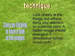 technique Carry on clicking to have a look at the images  