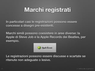 3. Dall’idea alla progettazione
Marchi registrati
In particolari casi le registrazioni possono essere
concesse a disegni pre-esistenti.
Marchi simili possono coesistere in aree diverse: la
Apple di Steve Job e la Apple Records dei Beatles, per
esempio.
Le registrazioni possono essere discusse e scartate se
ritenute non adeguate o lesive.
25
 