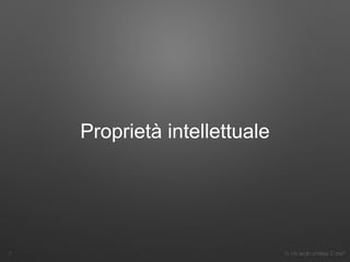 3. Ho avuto un’idea. E ora?
Proprietà intellettuale
7
 