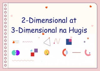 2 dimensional at 3 dimensional na hugis activity.pptx