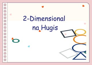 2 dimensional at 3 dimensional na hugis activity.pptx