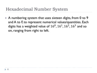 Hexadecimal Number System 
6 
 