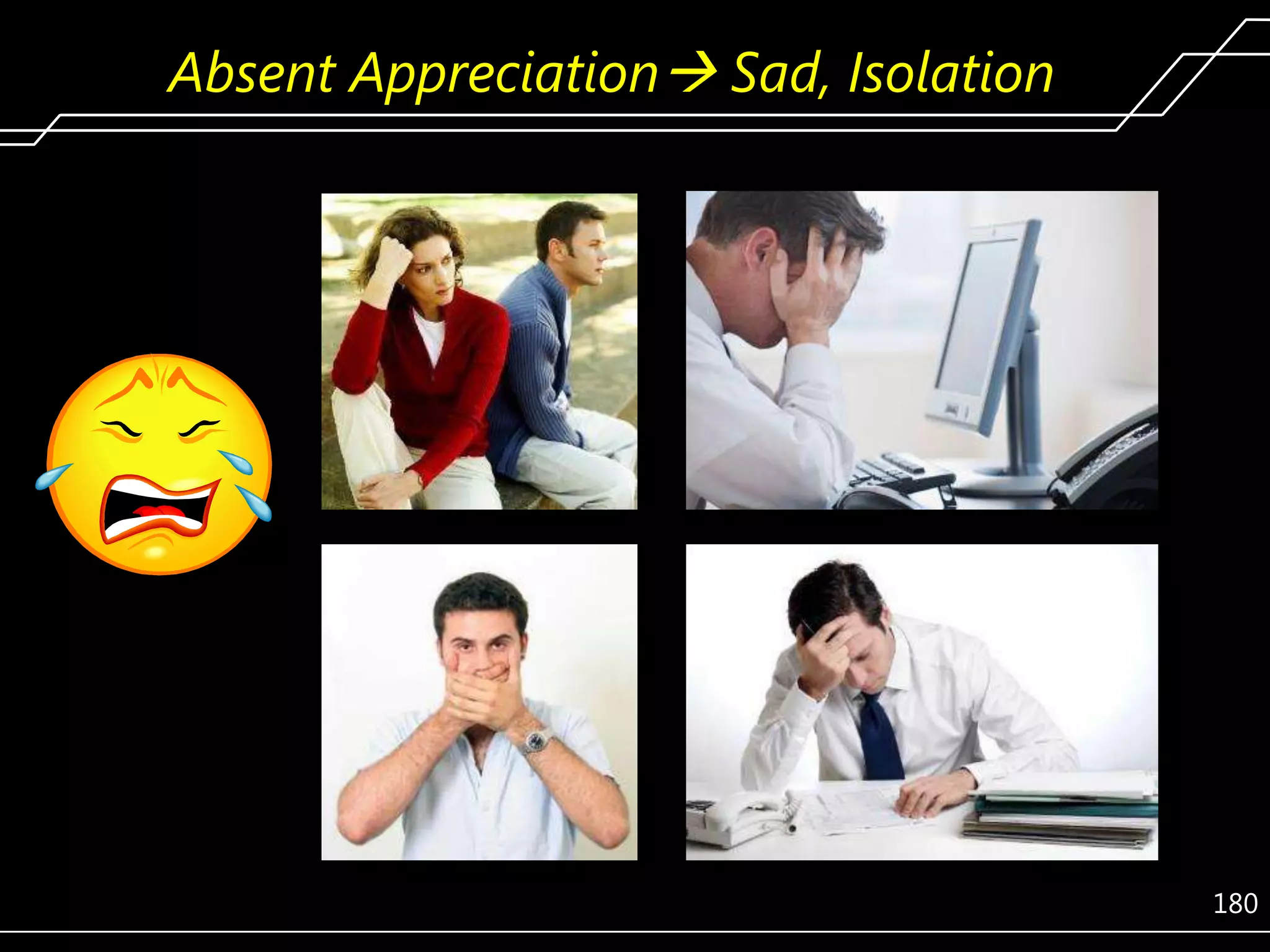Absent Appreciation Sad, Isolation

180

 