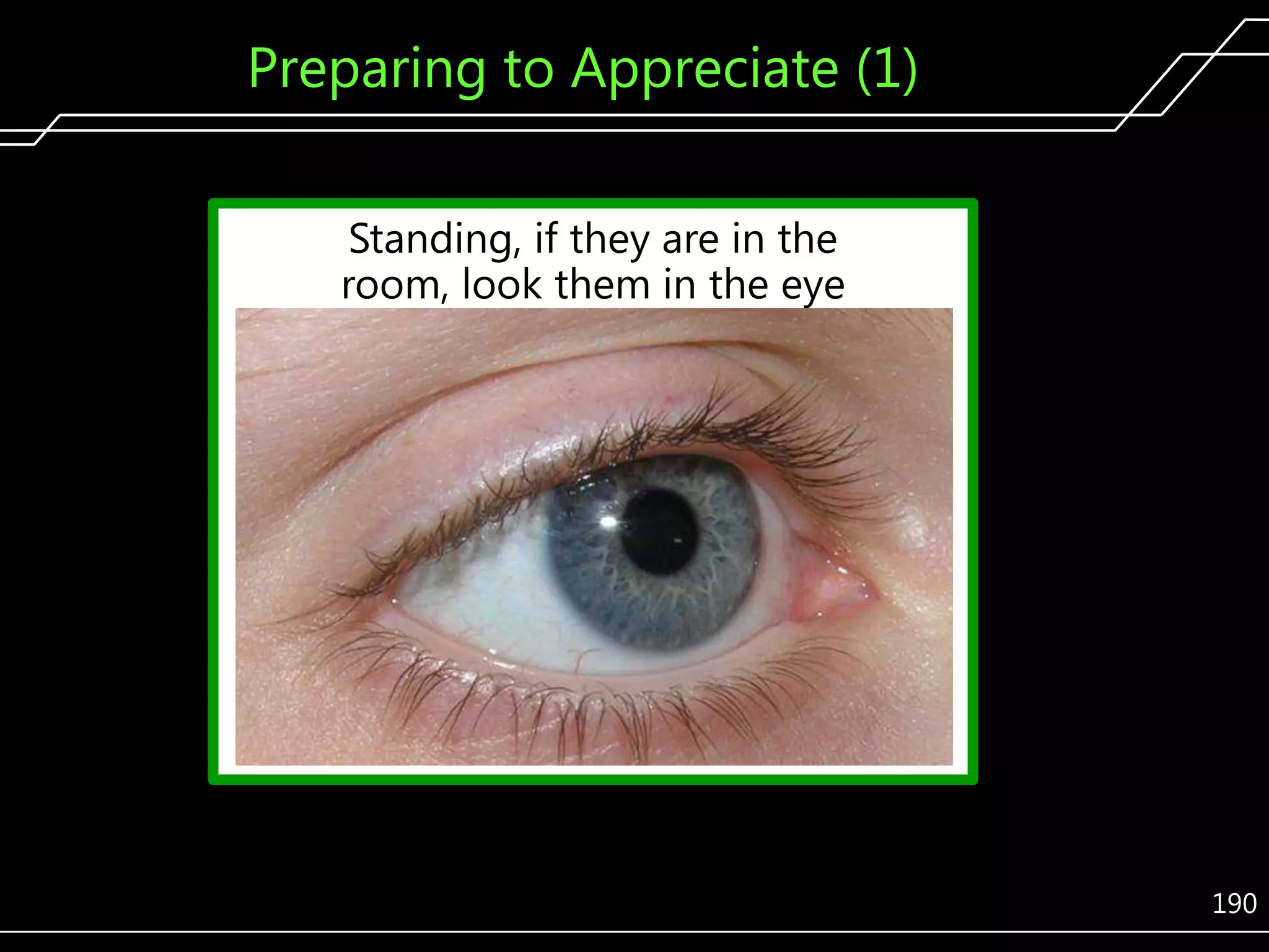 Preparing to Appreciate (1)
Standing, if they are in the
room, look them in the eye

190

 