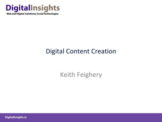 Digital Content Creation Keith Feighery 