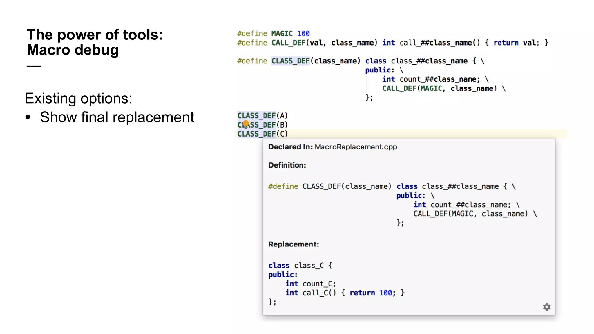 The power of tools:
Macro debug
—
Existing options:
• Show final replacement
 