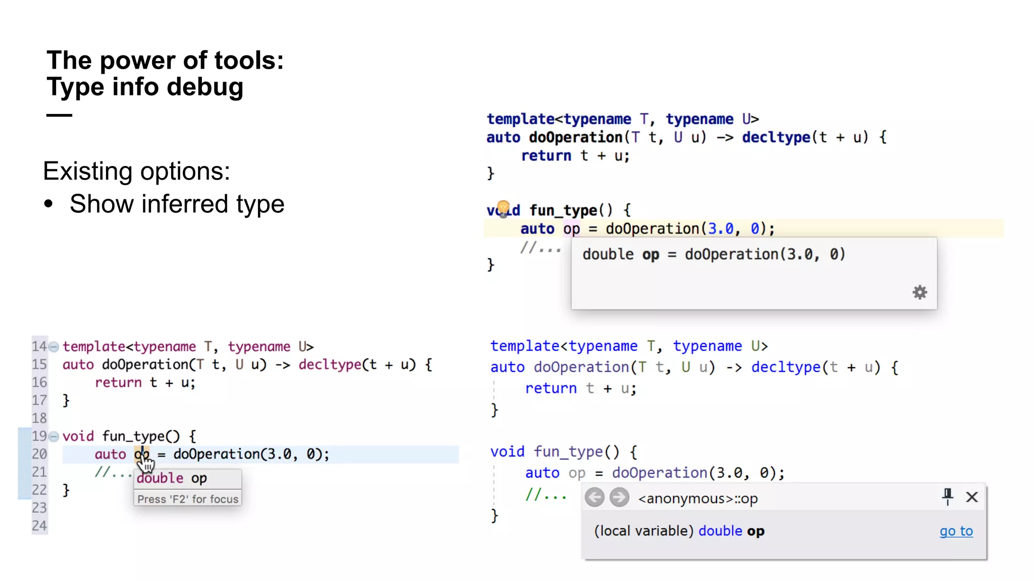 The power of tools:
Type info debug
—
Existing options:
• Show inferred type
 